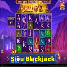 Siêu Blackjack