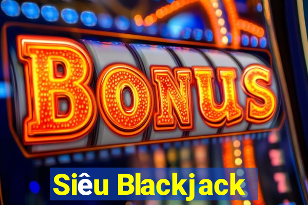 Siêu Blackjack