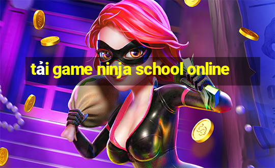 tải game ninja school online