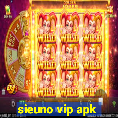 sieuno vip apk