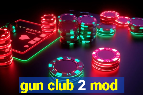 gun club 2 mod