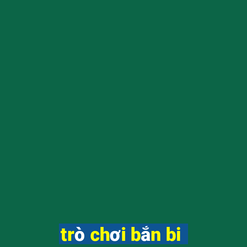 trò chơi bắn bi