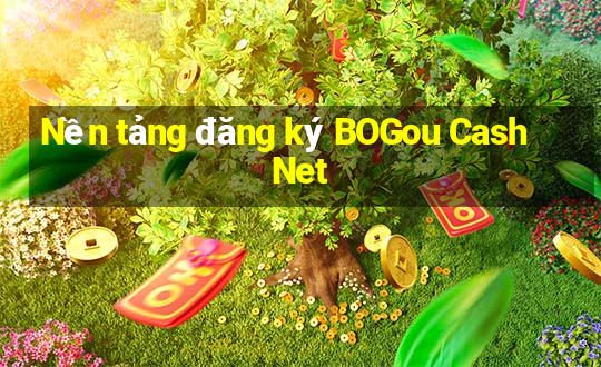 Nền tảng đăng ký BOGou Cash Net