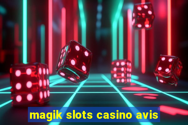 magik slots casino avis