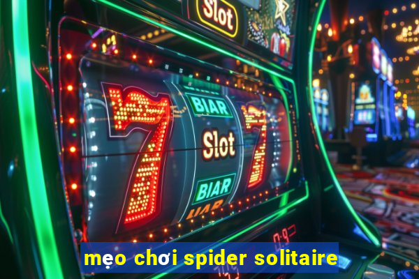 mẹo chơi spider solitaire