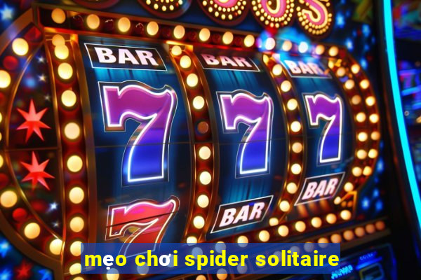 mẹo chơi spider solitaire