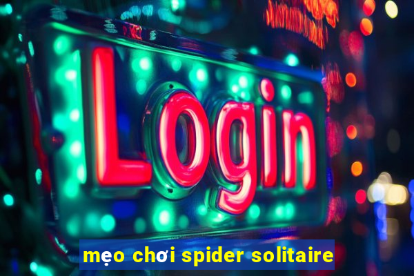 mẹo chơi spider solitaire