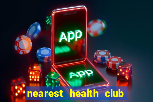 nearest health club to me