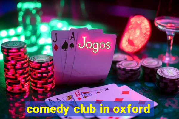 comedy club in oxford