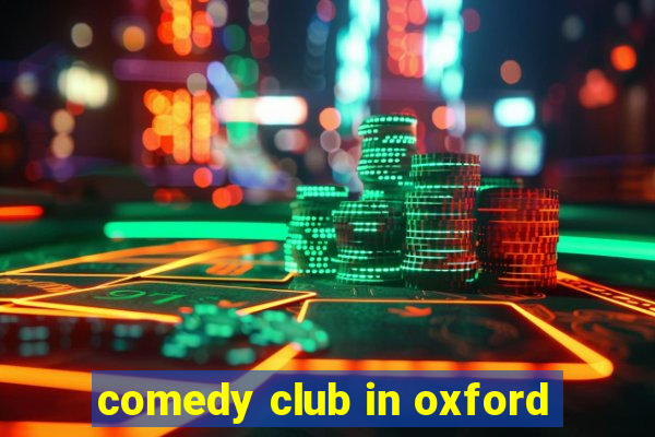 comedy club in oxford