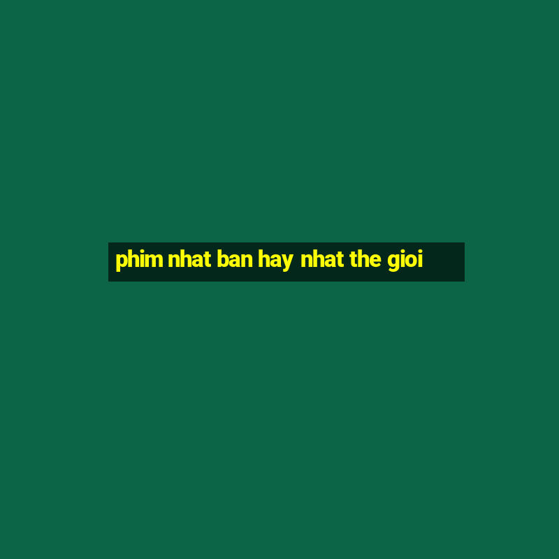 phim nhat ban hay nhat the gioi