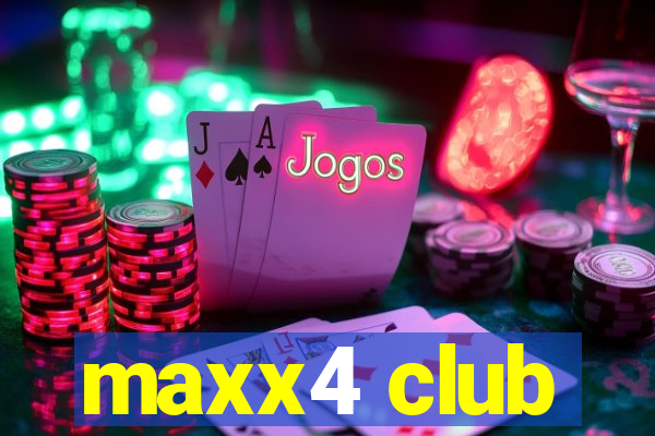 maxx4 club