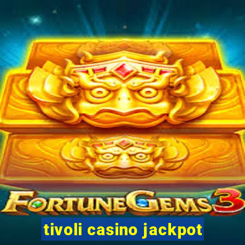 tivoli casino jackpot