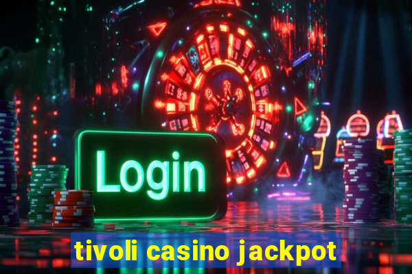 tivoli casino jackpot