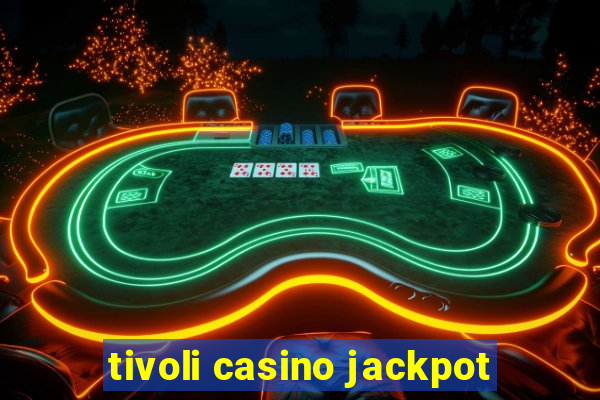 tivoli casino jackpot