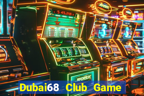 Dubai68 Club Game Bài Hay