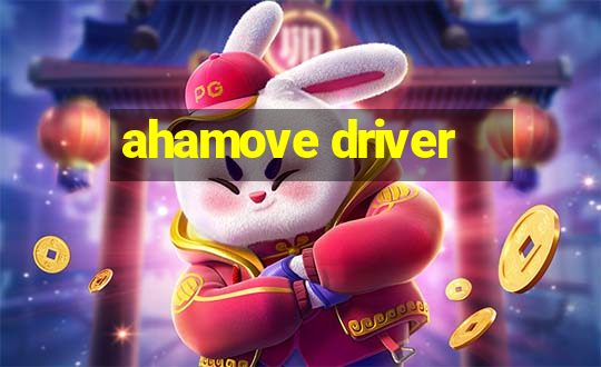 ahamove driver