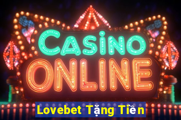 Lovebet Tặng Tiền