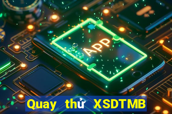 Quay thử XSDTMB thứ bảy