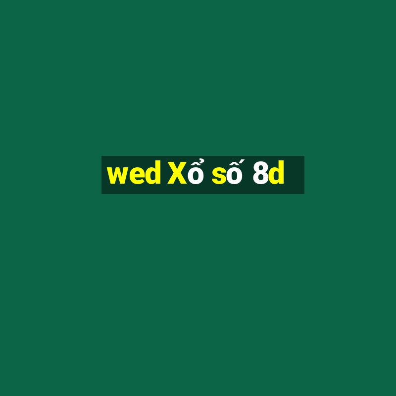 wed Xổ số 8d