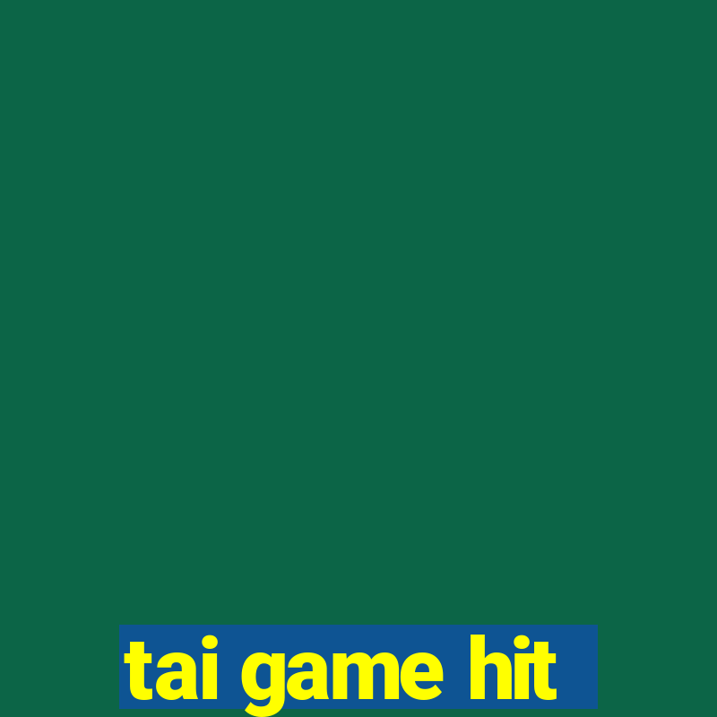 tai game hit