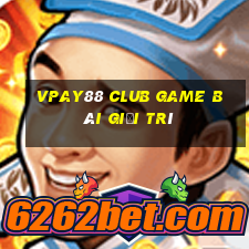 Vpay88 Club Game Bài Giải Trí