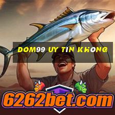 Dom99 Uy Tín Không