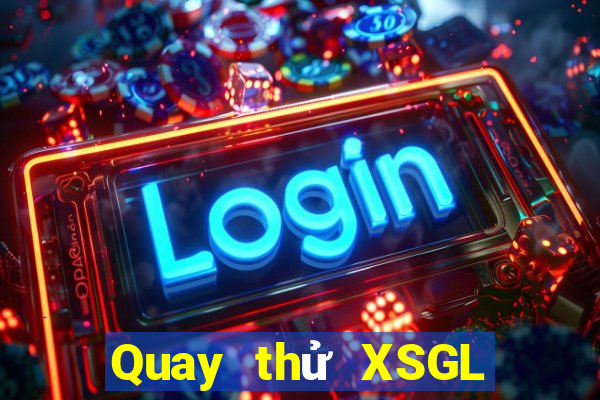 Quay thử XSGL ngày 4