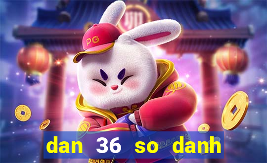 dan 36 so danh quanh nam