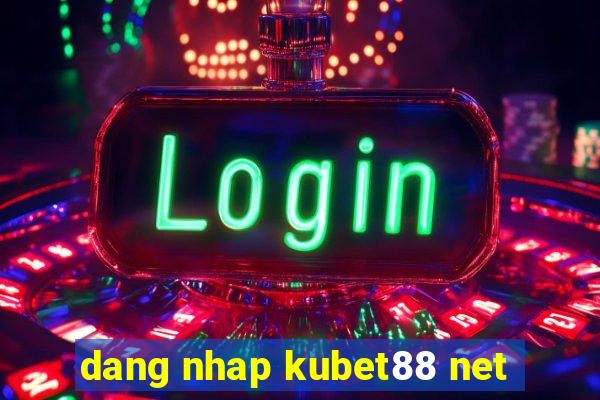 dang nhap kubet88 net