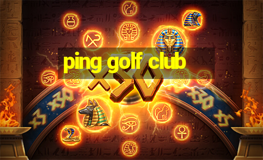 ping golf club