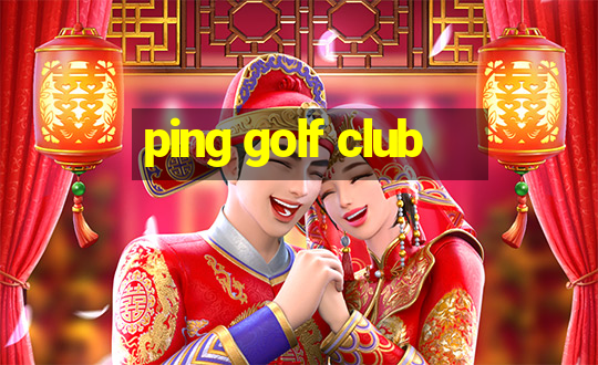 ping golf club