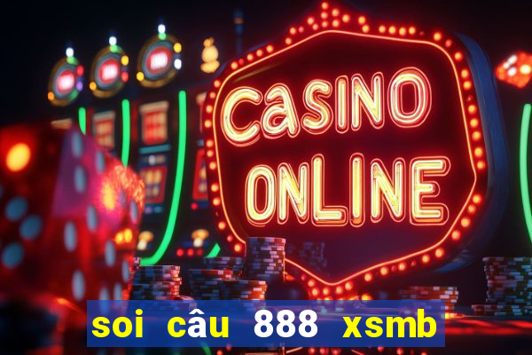 soi câu 888 xsmb hôm nay