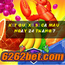 kết quả xổ số cà mau ngày 24 tháng 7