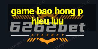 game bao hong phieu luu