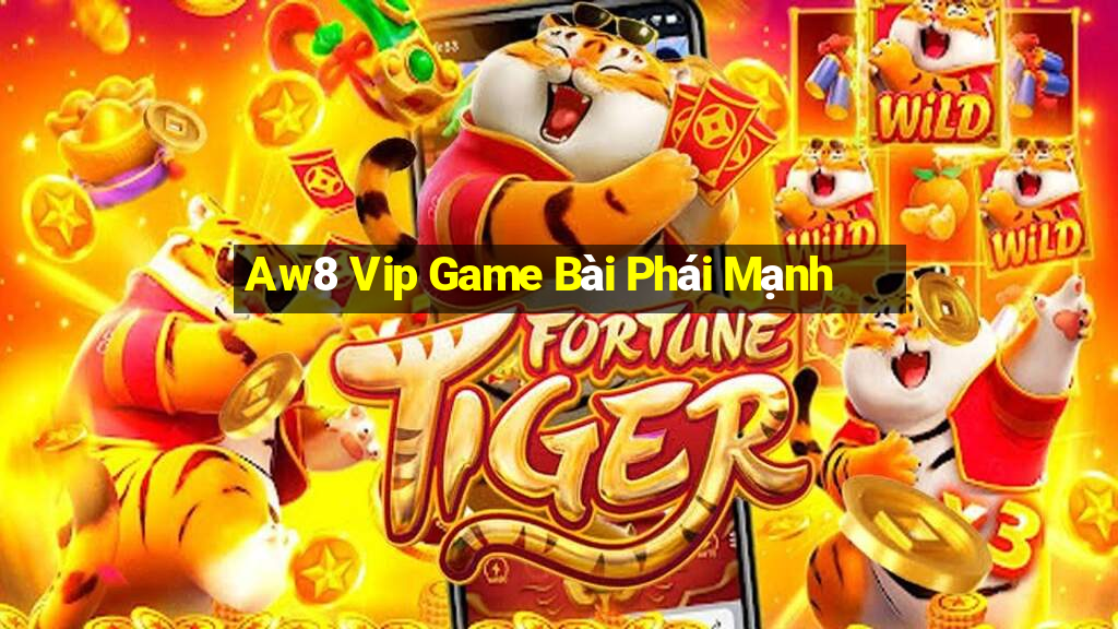 Aw8 Vip Game Bài Phái Mạnh