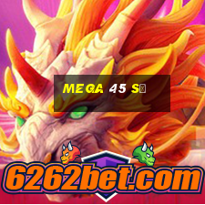 mega 45 số