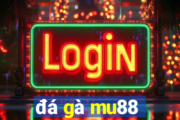 đá gà mu88