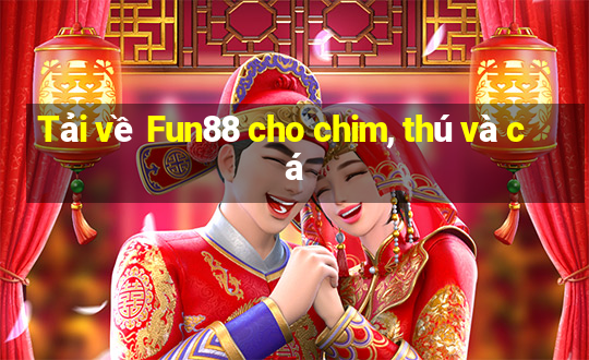 Tải về Fun88 cho chim, thú và cá