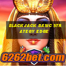 blackjack basic strategy edge