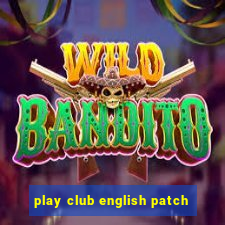 play club english patch