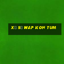 xổ số wap kon tum