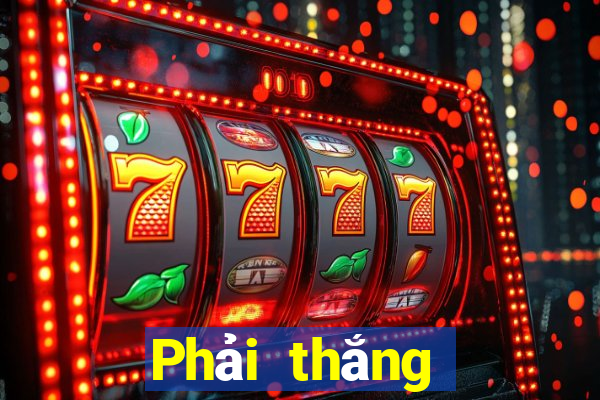 Phải thắng mạng giải trí