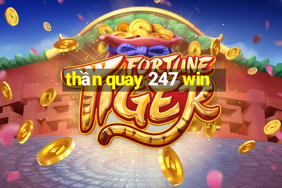 thần quay 247 win