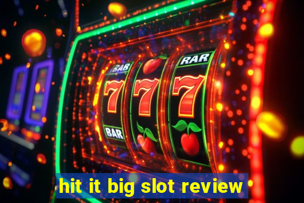 hit it big slot review