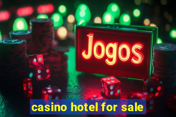 casino hotel for sale