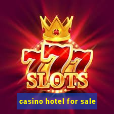 casino hotel for sale