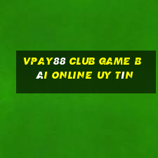 Vpay88 Club Game Bài Online Uy Tín