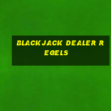 blackjack dealer regels