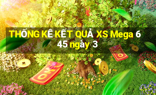 THỐNG KÊ KẾT QUẢ XS Mega 6 45 ngày 3